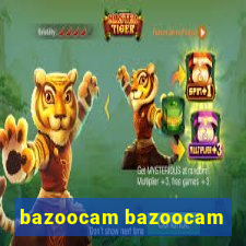 bazoocam bazoocam